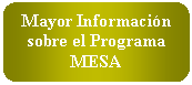 Rectángulo redondeado: Mayor Información sobre el Programa MESA